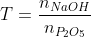 T = \frac{{{n_{NaOH}}}}{{{n_{{P_2}{O_5}}}}}